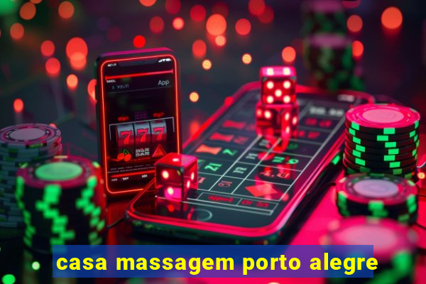 casa massagem porto alegre