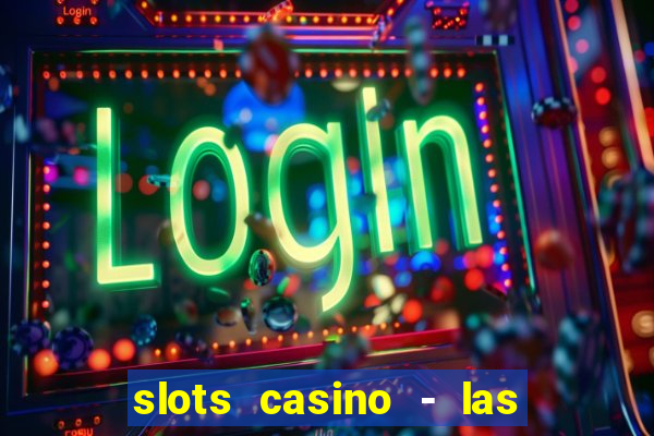 slots casino - las vegas slots