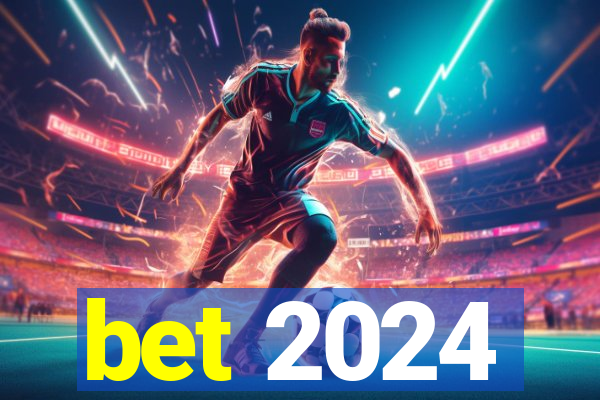 bet 2024