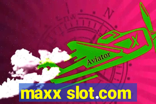 maxx slot.com