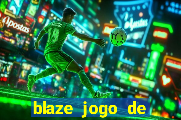 blaze jogo de ganhar dinheiro