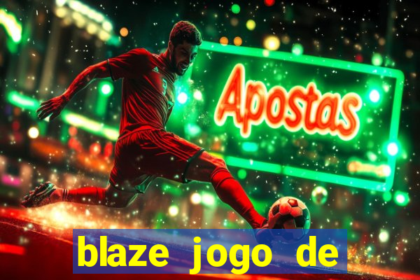 blaze jogo de ganhar dinheiro