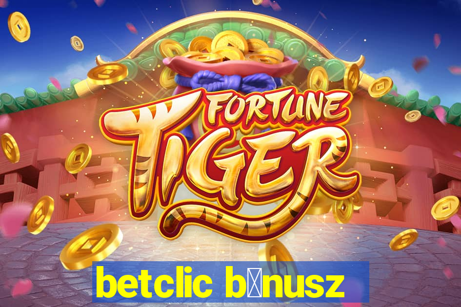 betclic b贸nusz