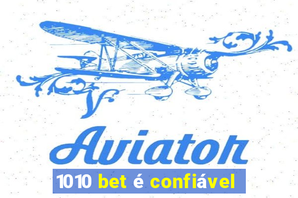 1010 bet é confiável