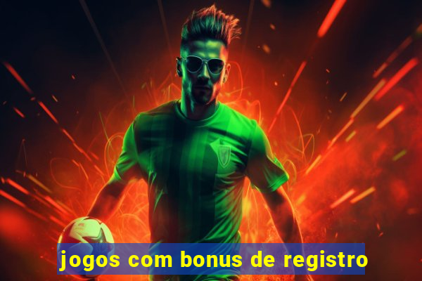 jogos com bonus de registro