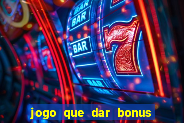 jogo que dar bonus no cadastro