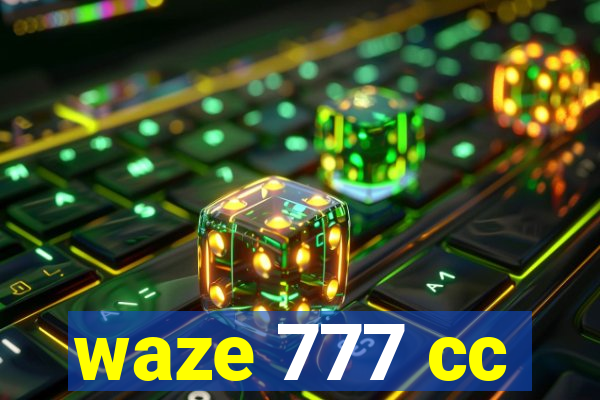 waze 777 cc