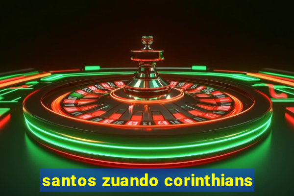 santos zuando corinthians