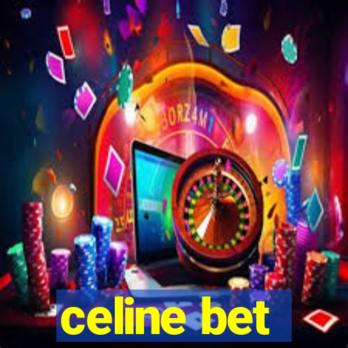 celine bet