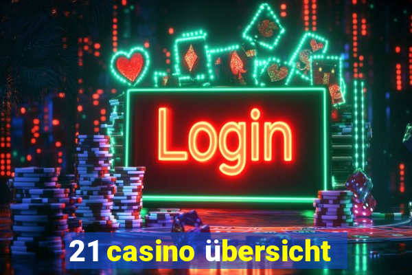 21 casino übersicht