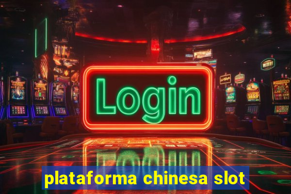 plataforma chinesa slot