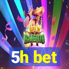 5h bet