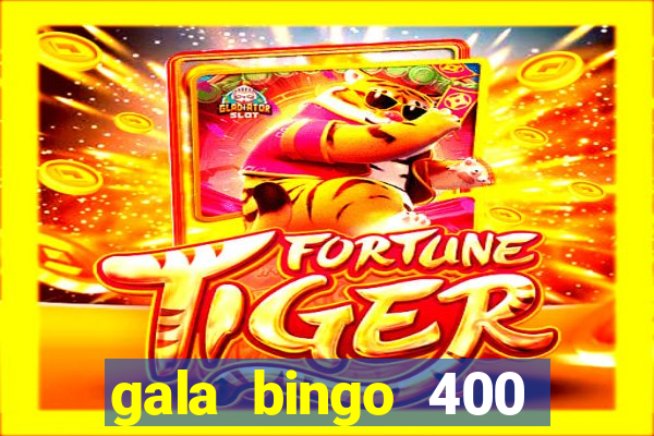 gala bingo 400 welcome bonus