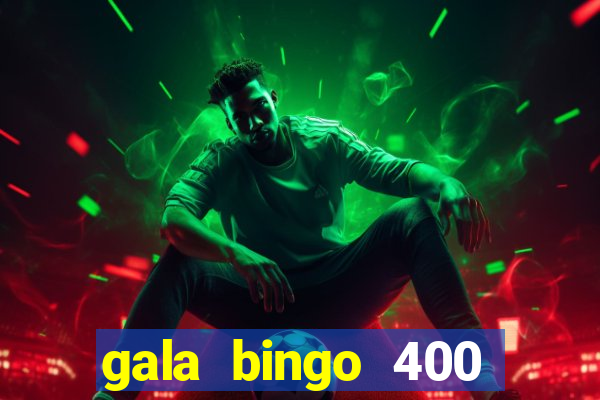 gala bingo 400 welcome bonus