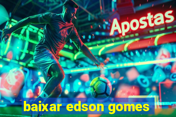 baixar edson gomes