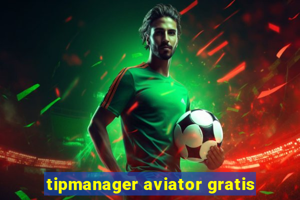 tipmanager aviator gratis