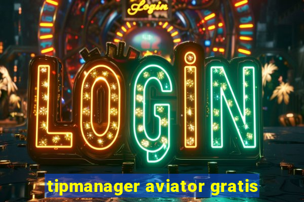 tipmanager aviator gratis