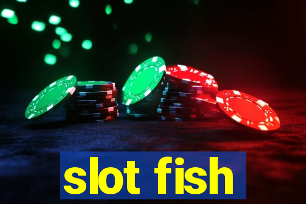 slot fish