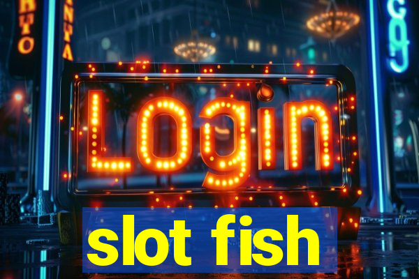 slot fish