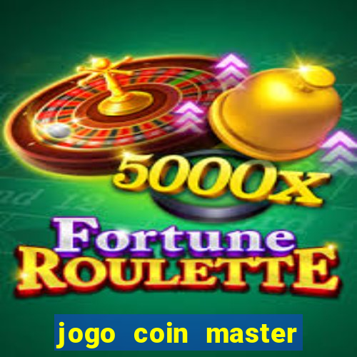 jogo coin master da dinheiro