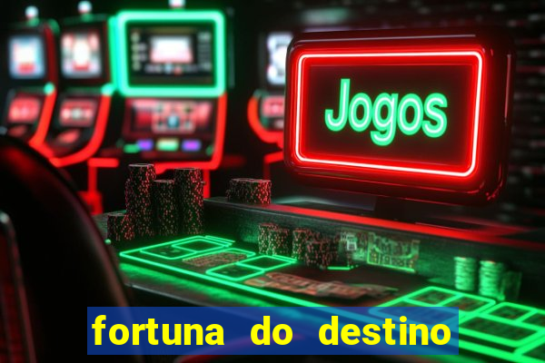 fortuna do destino fortuna do dentinho