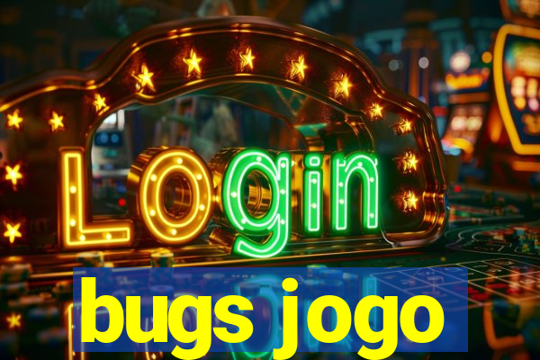 bugs jogo