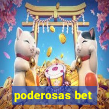 poderosas bet