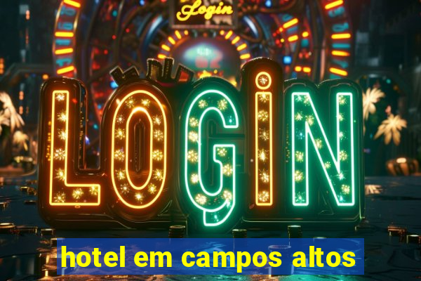 hotel em campos altos