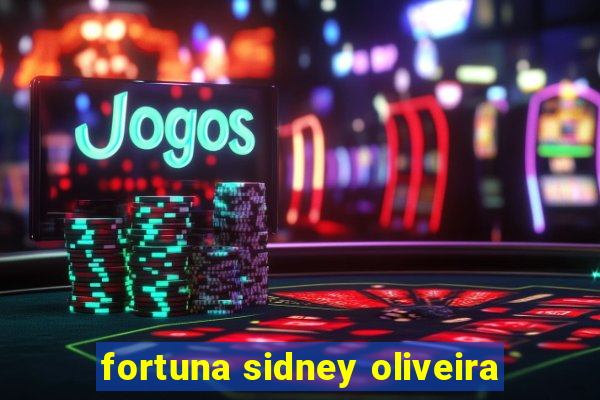 fortuna sidney oliveira