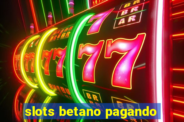 slots betano pagando