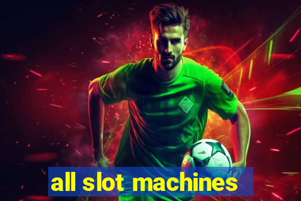 all slot machines