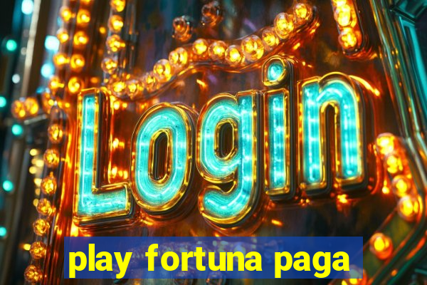 play fortuna paga