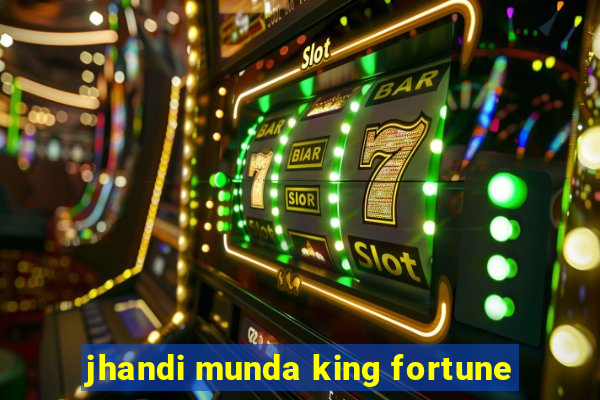 jhandi munda king fortune