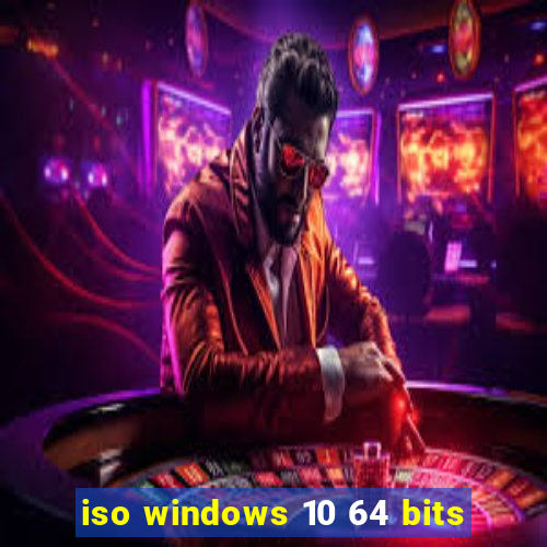 iso windows 10 64 bits