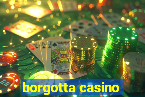 borgotta casino