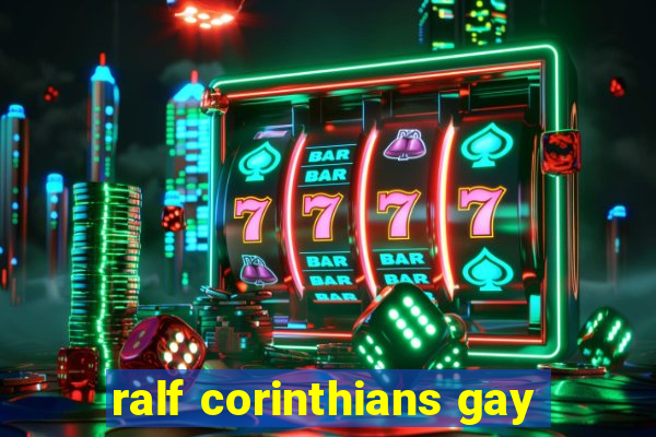 ralf corinthians gay