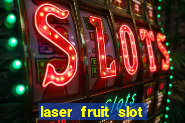 laser fruit slot free play