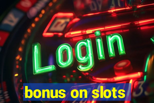 bonus on slots