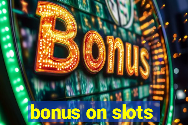 bonus on slots