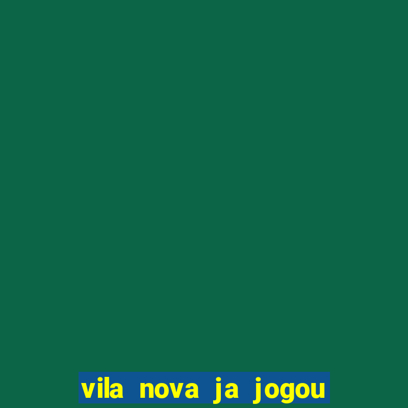 vila nova ja jogou serie a