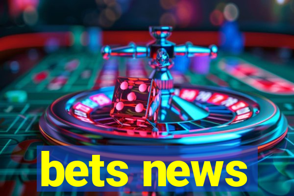 bets news