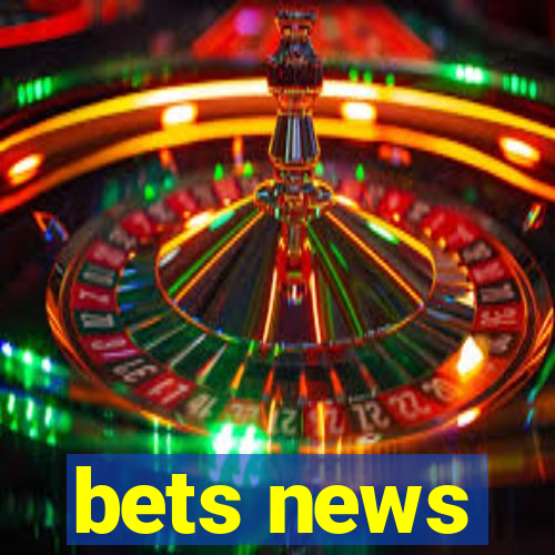 bets news