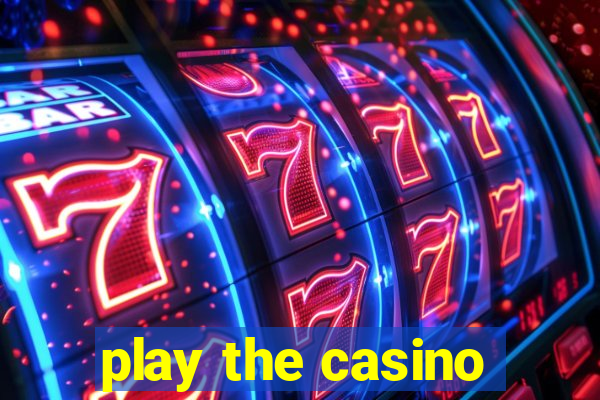 play the casino