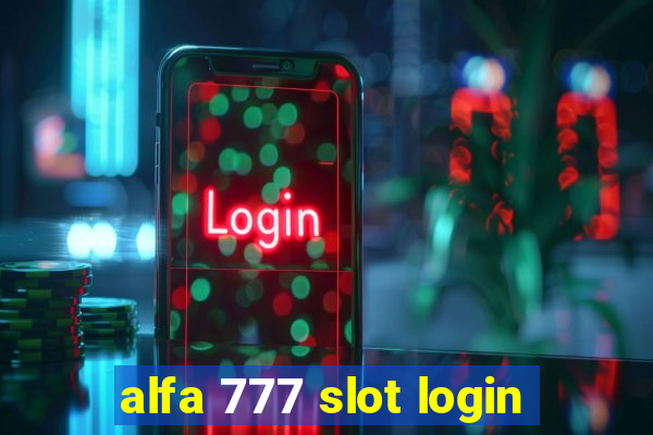 alfa 777 slot login