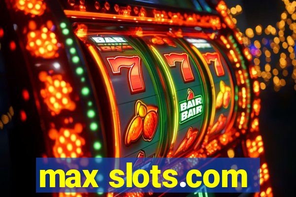 max slots.com