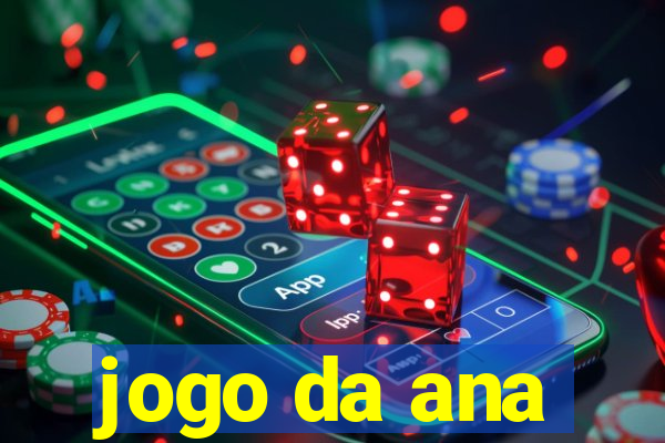 jogo da ana