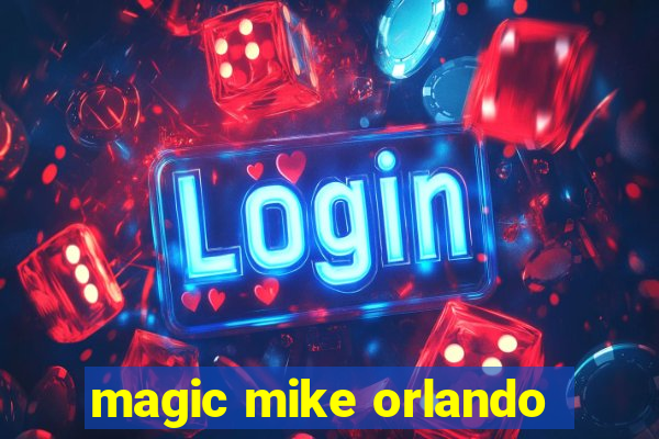 magic mike orlando