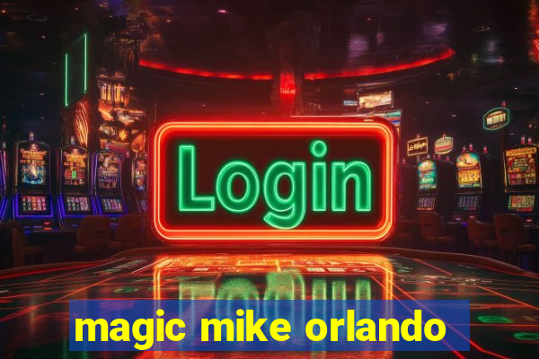 magic mike orlando