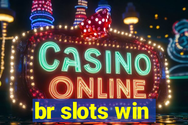 br slots win