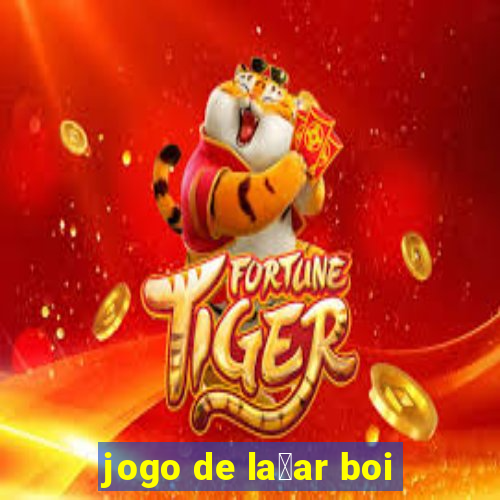 jogo de la莽ar boi